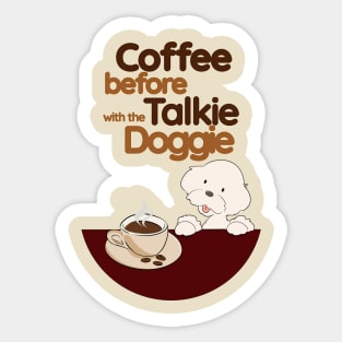 Coffee before Talkie Sticker